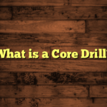 What is a Core Drill?